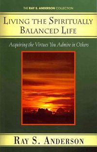 Produktbild: Living the Spiritually Balanced Life: Acquiring the Virtues You Admire in Others