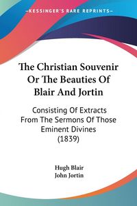 Produktbild: The Christian Souvenir Or The Beauties Of Blair And Jortin