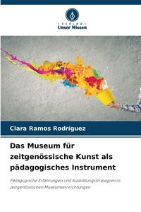 Produktbild: Das Museum f&uuml;r zeitgen&ouml;ssische Kunst als p&auml;dagogisches Instrument