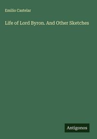 Produktbild: Life of Lord Byron. And Other Sketches