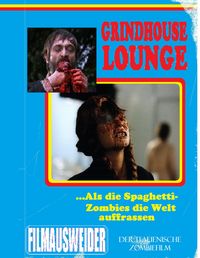 Produktbild: Grindhouse Lounge: ...Als die Spaghetti-Zombies die Welt auffra&szlig;en - Der italienische Zombiefilm