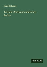 Produktbild: Kritische Studien im r&ouml;mischen Rechte