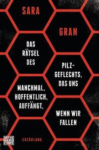 Produktbild: Das R&auml;tsel des Pilzgeflechts, das uns manchmal, hoffentlich, auff&auml;ngt, wenn wir fallen