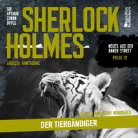 Produktbild: Sherlock Holmes: Der Tierb&auml;ndiger (Neues aus der Baker Street, Folge 12)