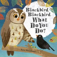Produktbild: Blackbird, Blackbird, What Do You Do?