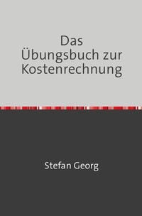 Produktbild: Edition Wirtschaftsingenieurwesen / Das &Uuml;bungsbuch zur Kostenrechnung