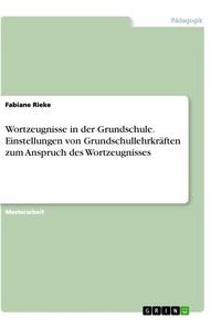 Produktbild: Wortzeugnisse in der Grundschule. Einstellungen von Grundschullehrkr&auml;ften zum Anspruch des Wortzeugnisses