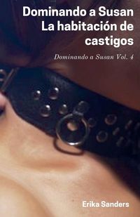 Produktbild: Dominando a Susan. La habitaci&oacute;n de castigos