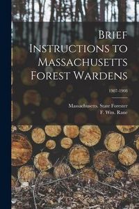 Produktbild: Brief Instructions to Massachusetts Forest Wardens; 1907-1908