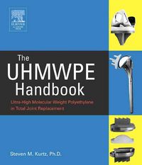 Produktbild: The Uhmwpe Handbook: Ultra-High Molecular Weight Polyethylene in Total Joint Replacement