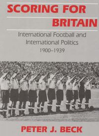 Produktbild: Scoring for Britain: International Football and International Politics, 1900-1939