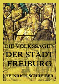 Produktbild: Die Volkssagen der Stadt Freiburg im Breisgau