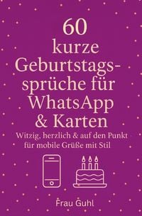 Produktbild: 60 kurze Geburtstagsspr&uuml;che f&uuml;r WhatsApp &amp; Karten