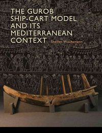Produktbild: Wachsmann, S:  The Gurob Ship-Cart Model and Its Mediterrane