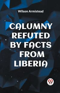 Produktbild: Calumny Refuted By Facts from Liberia