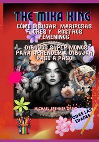 Produktbild: C&oacute;mo Dibujar Mariposas Flores Y Rostros Femeninos Dibujos Mariposas Flores Y Rostros Femeninos Para Aprender A Dibujar Paso A Paso The Mika King Marip