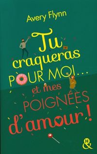 Produktbild: Tu craqueras pour moi... et mes poign&eacute;es d'amour !