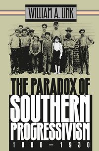 Produktbild: The Paradox of Southern Progressivism, 1880-1930