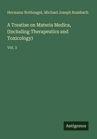 Produktbild: A Treatise on Materia Medica, (Including Therapeutics and Toxicology)