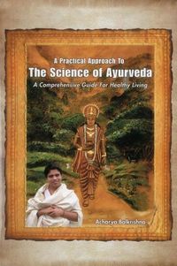 Bild vom Artikel A Practical Approach to the Science of Ayurveda: A Comprehensive Guide for Healthy Living vom Autor Acharya Balkrishna