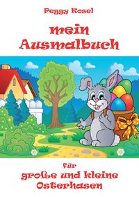 Produktbild: Mein Ausmalbuch, f&uuml;r kleine und gro&szlig;e Osterhasen