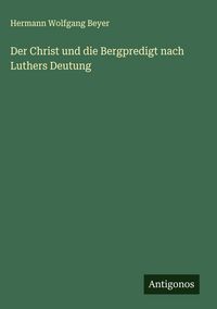 Produktbild: Der Christ und die Bergpredigt nach Luthers Deutung