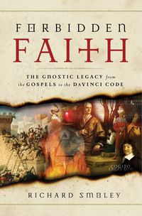 Produktbild: Forbidden Faith: The Gnostic Legacy from the Gospels to the Da Vinci Code