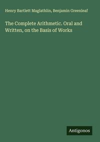 Produktbild: The Complete Arithmetic. Oral and Written, on the Basis of Works