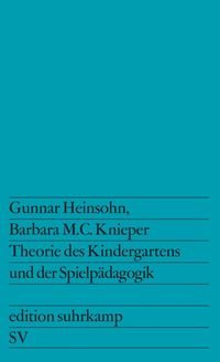 Theorie des Kindergartens und der Spielpädagogik Barbara M. C. Knieper