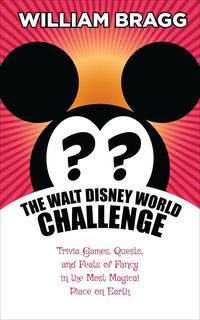 Produktbild: The Walt Disney World Challenge: Trivia Games, Quests, and Feats of Fancy in the Most Magical Place on Earth