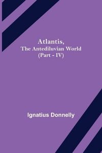 Produktbild: Atlantis, The Antediluvian World (Part - IV)