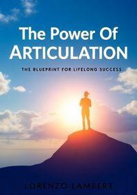 Produktbild: The Power Of ARTICULATION The Blueprint For Lifelong Success