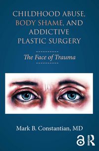 Produktbild: Childhood Abuse, Body Shame, and Addictive Plastic Surgery