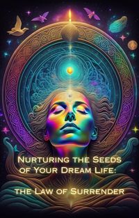 Produktbild: The Law of Surrender (Nurturing the Seeds of Your Dream Life: A Comprehensive Anthology)