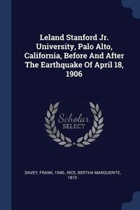 Produktbild: Leland Stanford Jr. University, Palo Alto, California, Before And After The Earthquake Of April 18, 1906