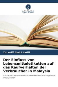 Produktbild: Der Einfluss von Lebensmitteletiketten auf das Kaufverhalten der Verbraucher in Malaysia