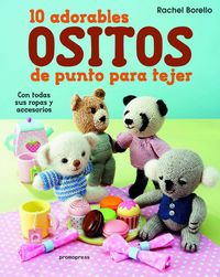 Produktbild: 10 adorables ositos de punto para tejer : con todas sus ropas y accesorios