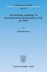Produktbild: Das Merkmal "unbefugt" in den Strafnormen des Besonderen Teils des StGB.