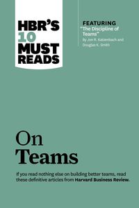 Produktbild: HBR's 10 Must Reads on Teams (with featured article "The Discipline of Teams," by Jon R. Katzenbach and Douglas K. Smith)