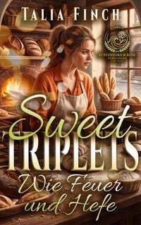 Produktbild: Sweet Triplets - Wie Feuer und Hefe