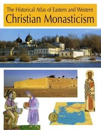 Produktbild: The Historical Atlas of Eastern and Western Christian Monasticism