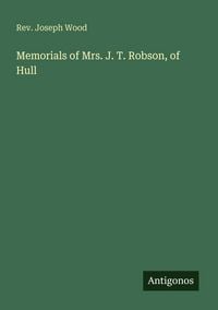 Produktbild: Memorials of Mrs. J. T. Robson, of Hull