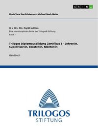 Produktbild: Trilogos Diplomausbildung Zertifikat 3 - Lehrer:in, Supervisor:in, Berater:in, Mentor:in