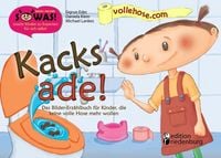 Produktbild: Kacks ade! Das Bilder-Erz&auml;hlbuch f&uuml;r Kinder, die keine volle Hose mehr wollen