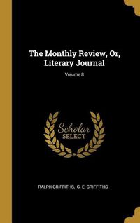 Produktbild: The Monthly Review, Or, Literary Journal; Volume 8