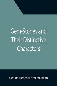 Produktbild: Gem-Stones and Their Distinctive Characters