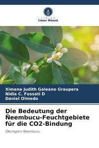 Produktbild: Die Bedeutung der &Ntilde;eembucu-Feuchtgebiete f&uuml;r die CO2-Bindung