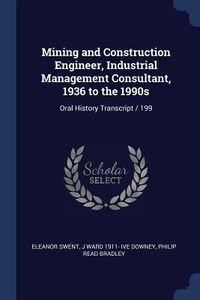 Produktbild: Mining and Construction Engineer, Industrial Management Consultant, 1936 to the 1990s