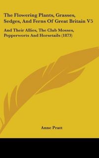 Produktbild: Pratt, A: Flowering Plants, Grasses, Sedges, And Ferns Of Gr