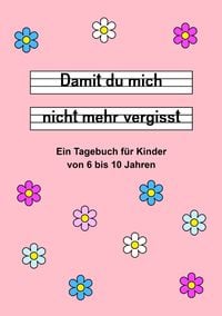 Produktbild: Damit du mich nicht mehr vergisst - Ein Tagebuch f&uuml;r Kinder von 6 bis 10 Jahren - Rosa